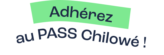 Pourquoi adhérer au Pass Chilowé ?